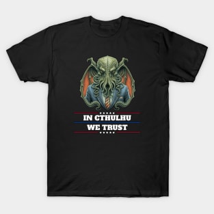 Cthulhu For President USA 2024 Election - In Cthulhu We Trust #2 T-Shirt